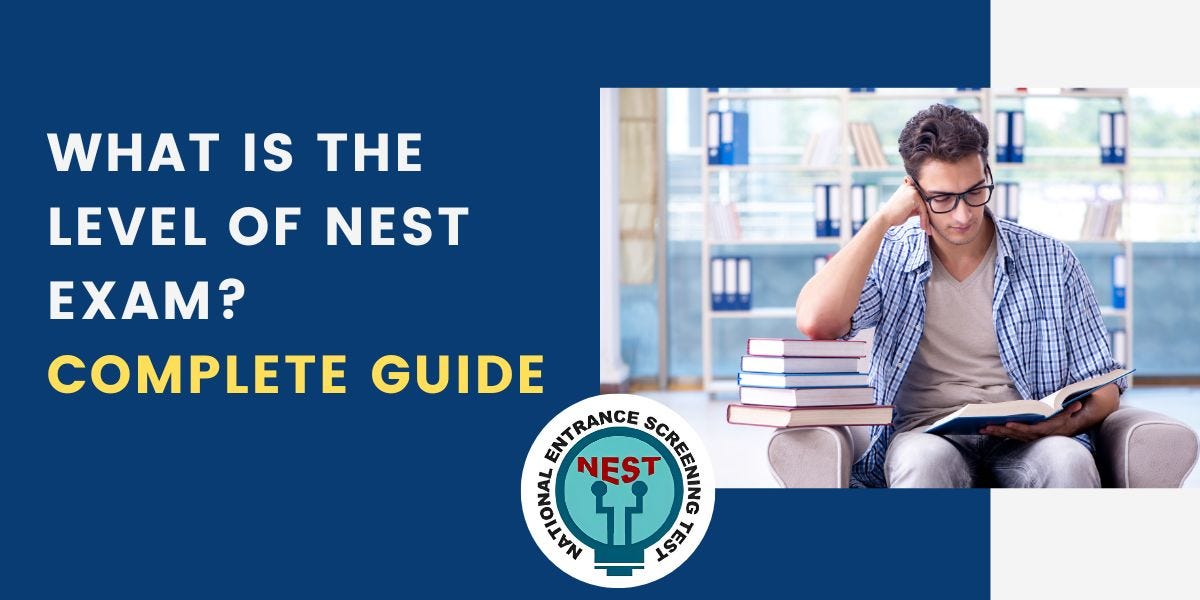 What is the level of NEST exam?- Complete Guide